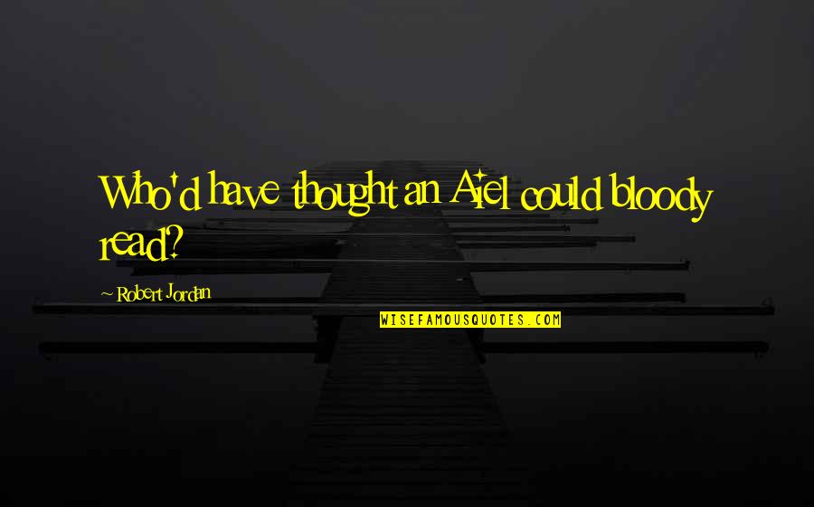 Office Launch Party Quotes By Robert Jordan: Who'd have thought an Aiel could bloody read? Office Launch Party Quotes By Robert Jordan: Who'd have thought an Aiel could bloody read?