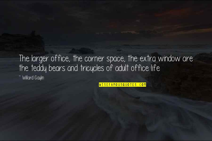 Office Life Quotes By Willard Gaylin: The larger office, the corner space, the extra