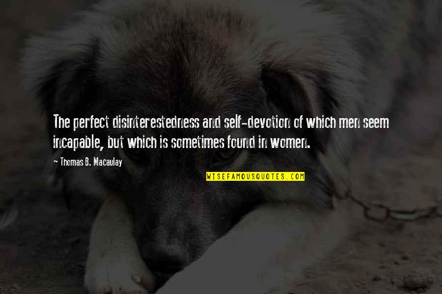 Office Manager Funny Quotes By Thomas B. Macaulay: The perfect disinterestedness and self-devotion of which men