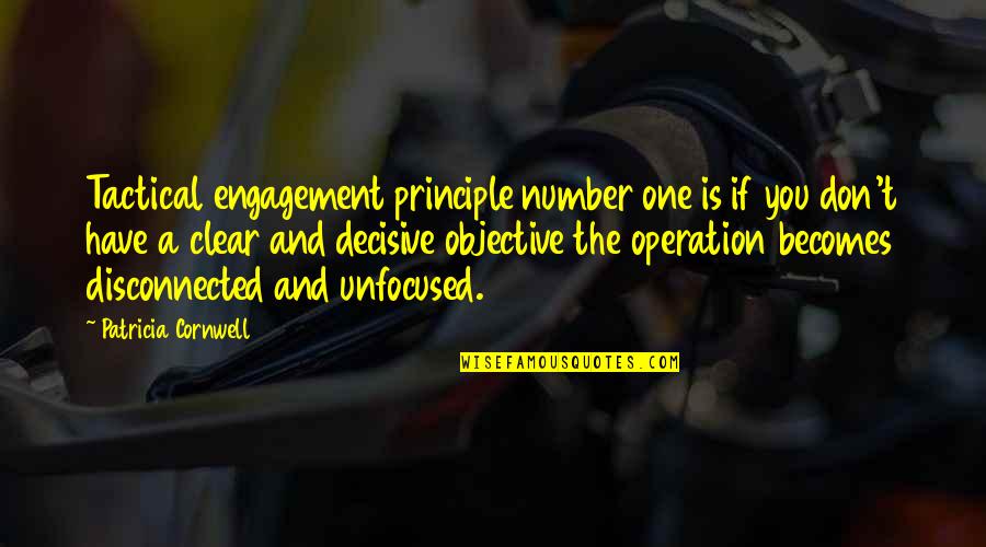 Office Meetings Quotes By Patricia Cornwell: Tactical engagement principle number one is if you