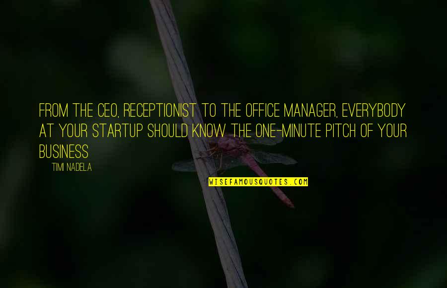 Office Minute Quotes By Timi Nadela: From the CEO, receptionist to the office manager,