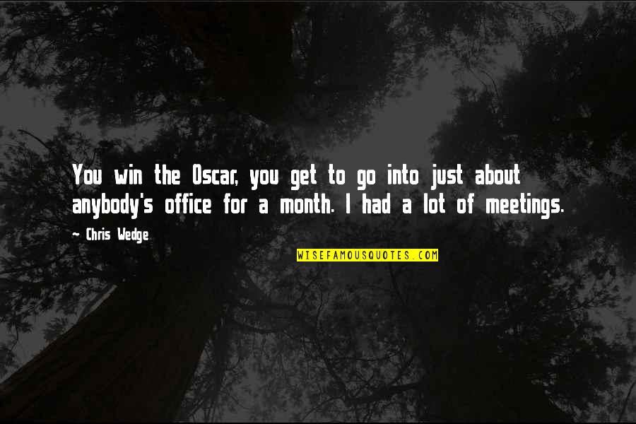 Office Oscar Quotes By Chris Wedge: You win the Oscar, you get to go
