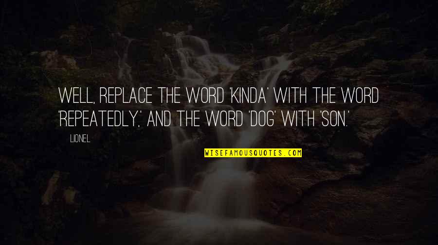 Office Printer Quotes By Lionel: Well, replace the word 'kinda' with the word