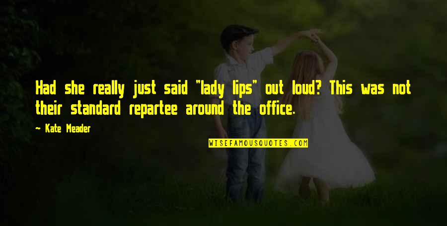 Office Romance Quotes By Kate Meader: Had she really just said "lady lips" out