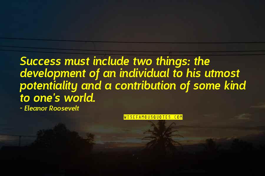 Office Scotts Tots Quotes By Eleanor Roosevelt: Success must include two things: the development of