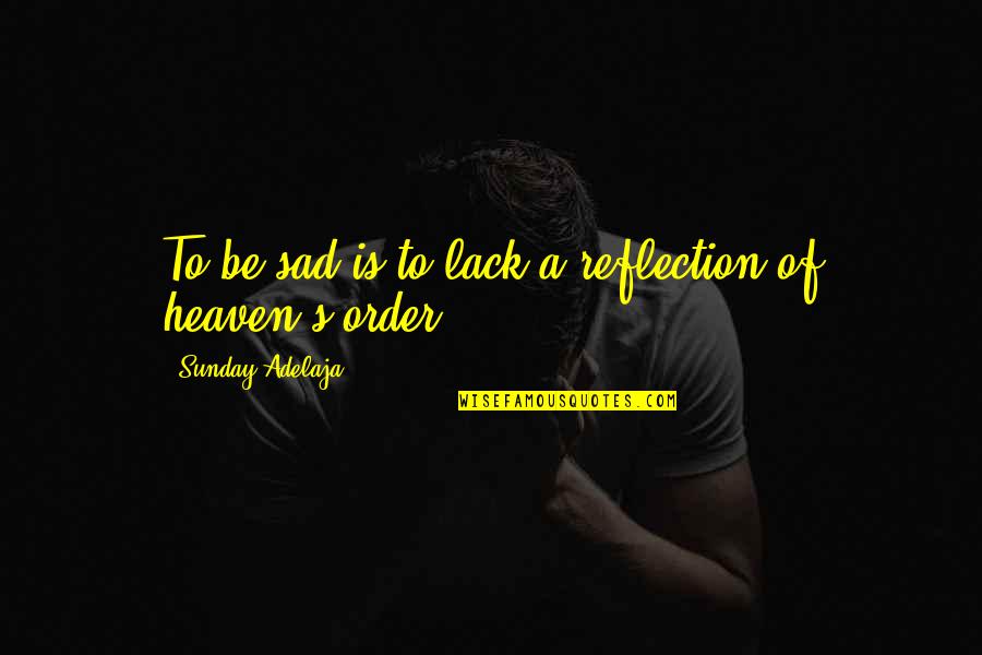 Office Space Copier Quotes By Sunday Adelaja: To be sad is to lack a reflection Office Space Copier Quotes By Sunday Adelaja: To be sad is to lack a reflection
