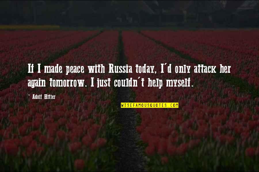 Office Space Hypnosis Quotes By Adolf Hitler: If I made peace with Russia today, I'd Office Space Hypnosis Quotes By Adolf Hitler: If I made peace with Russia today, I'd
