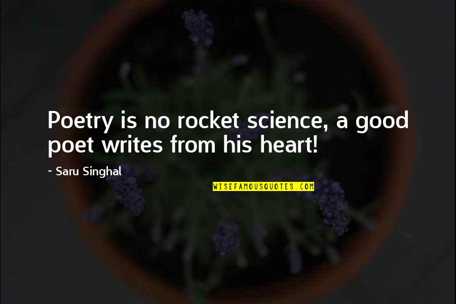 Office Space Money Laundering Quote Quotes By Saru Singhal: Poetry is no rocket science, a good poet