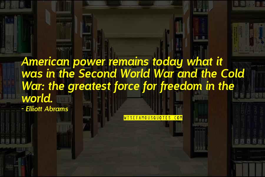 Office Space Paper Jam Quotes By Elliott Abrams: American power remains today what it was in