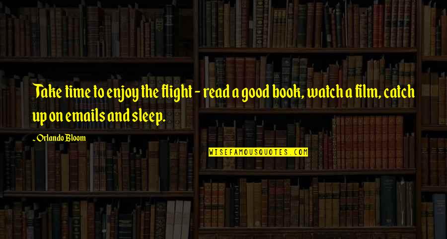 Office Space Receptionist Quotes By Orlando Bloom: Take time to enjoy the flight - read