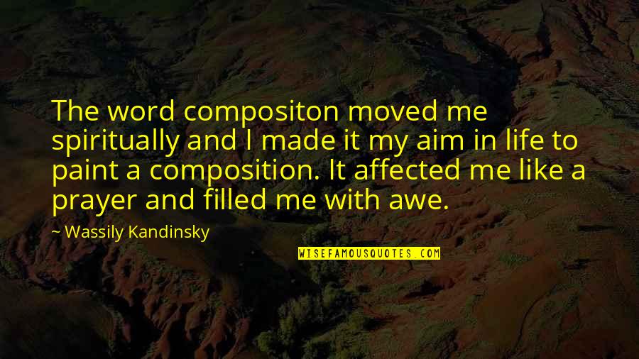 Office Spaces Quotes By Wassily Kandinsky: The word compositon moved me spiritually and I