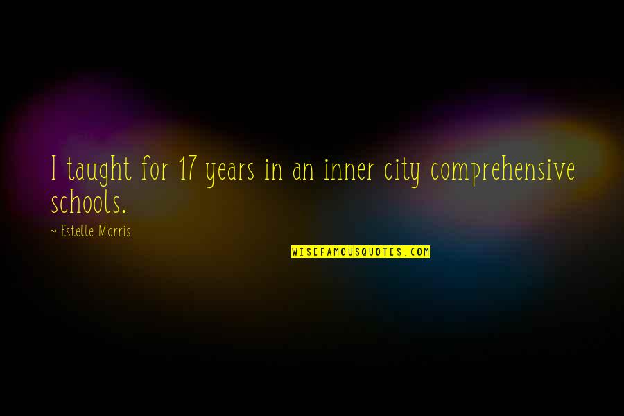 Office View Quotes By Estelle Morris: I taught for 17 years in an inner Office View Quotes By Estelle Morris: I taught for 17 years in an inner