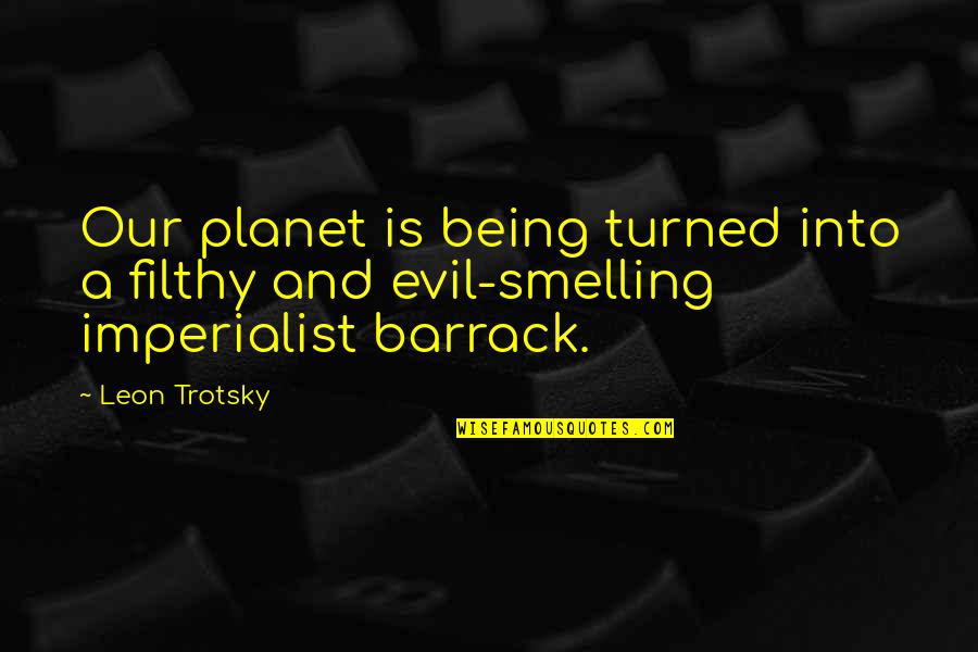 Office Wall Decor Quotes By Leon Trotsky: Our planet is being turned into a filthy