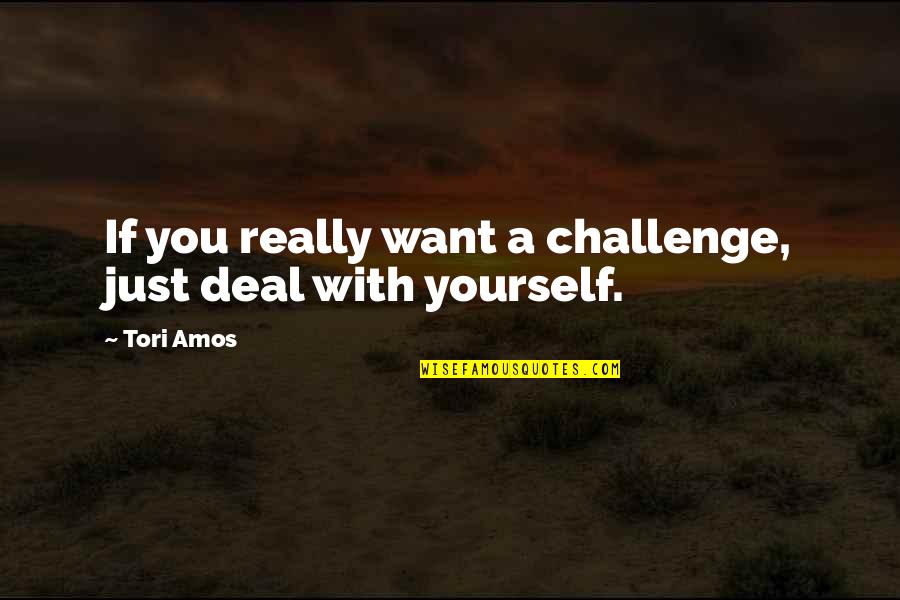 Office Wall Quotes By Tori Amos: If you really want a challenge, just deal