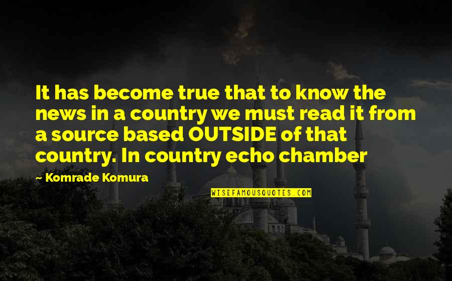 Office Whistleblower Quotes By Komrade Komura: It has become true that to know the