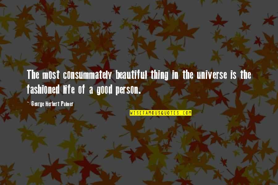 Officeimporterrordomain Quotes By George Herbert Palmer: The most consummately beautiful thing in the universe