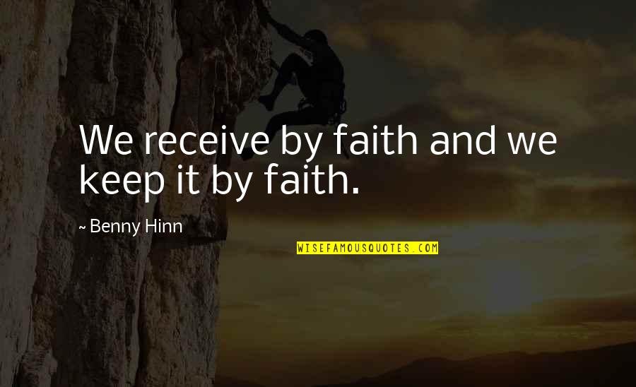 Officer Jim Chee Quotes By Benny Hinn: We receive by faith and we keep it