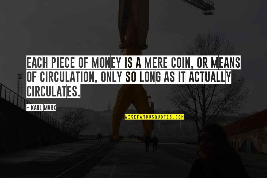 Officer Rivieri Quotes By Karl Marx: Each piece of money is a mere coin,