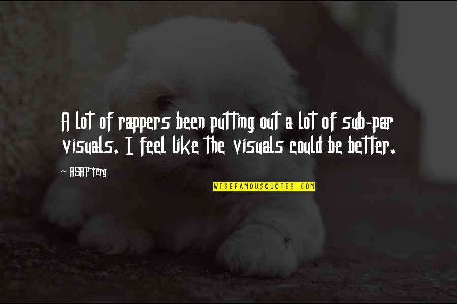 Officewellsteam Quotes By ASAP Ferg: A lot of rappers been putting out a