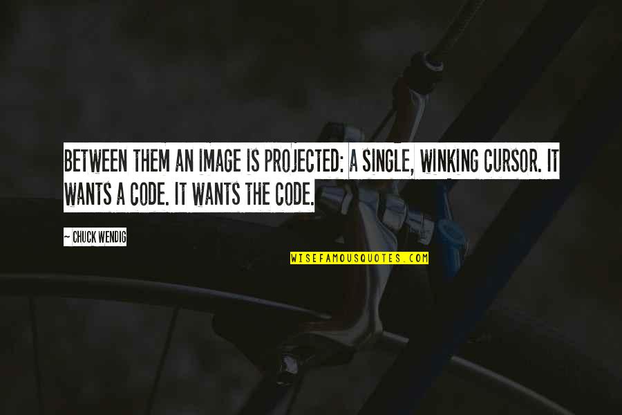 Officewerksofrochester Quotes By Chuck Wendig: Between them an image is projected: a single, Officewerksofrochester Quotes By Chuck Wendig: Between them an image is projected: a single,