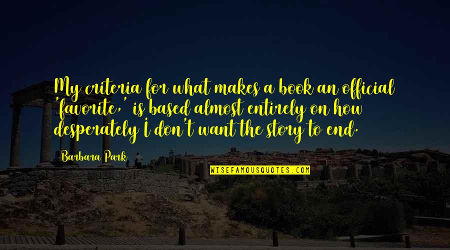 Official Quotes By Barbara Park: My criteria for what makes a book an