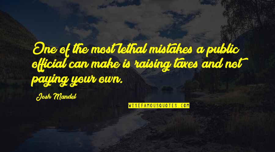 Official Quotes By Josh Mandel: One of the most lethal mistakes a public