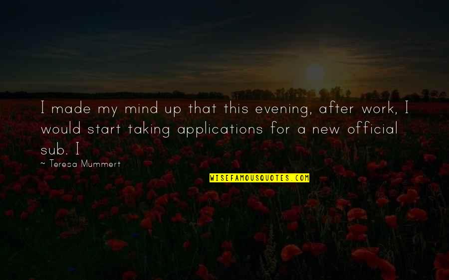 Official Quotes By Teresa Mummert: I made my mind up that this evening,