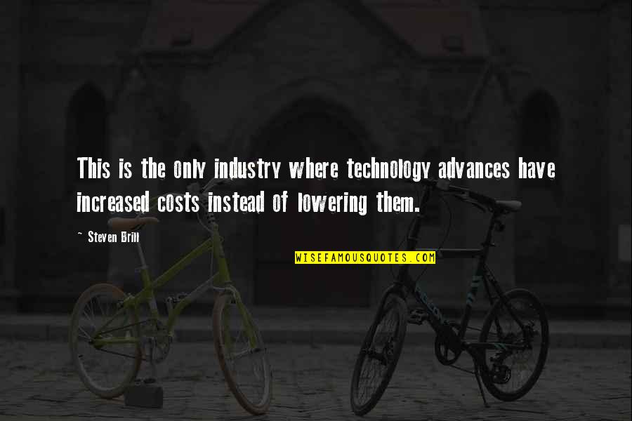 Officialized Synonym Quotes By Steven Brill: This is the only industry where technology advances Officialized Synonym Quotes By Steven Brill: This is the only industry where technology advances