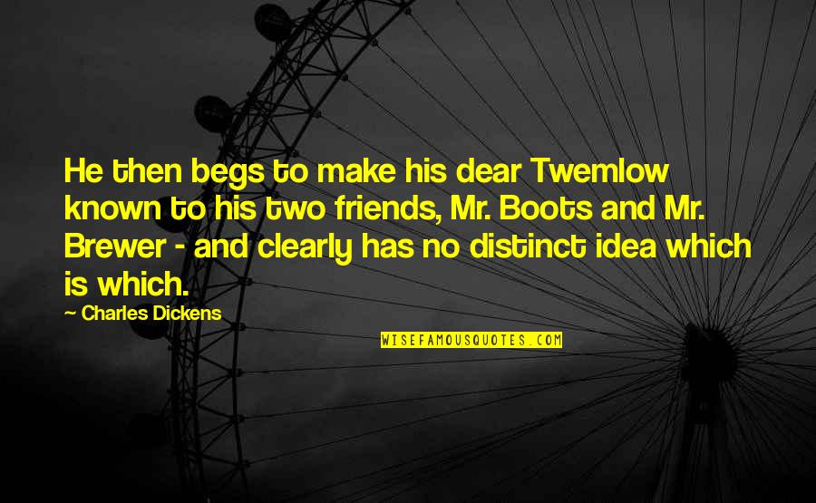 Officially Done Trying Quotes By Charles Dickens: He then begs to make his dear Twemlow