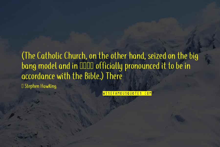 Officially Over You Quotes By Stephen Hawking: (The Catholic Church, on the other hand, seized