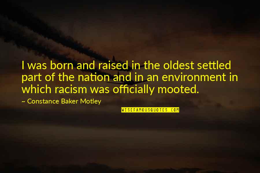 Officially Quotes By Constance Baker Motley: I was born and raised in the oldest