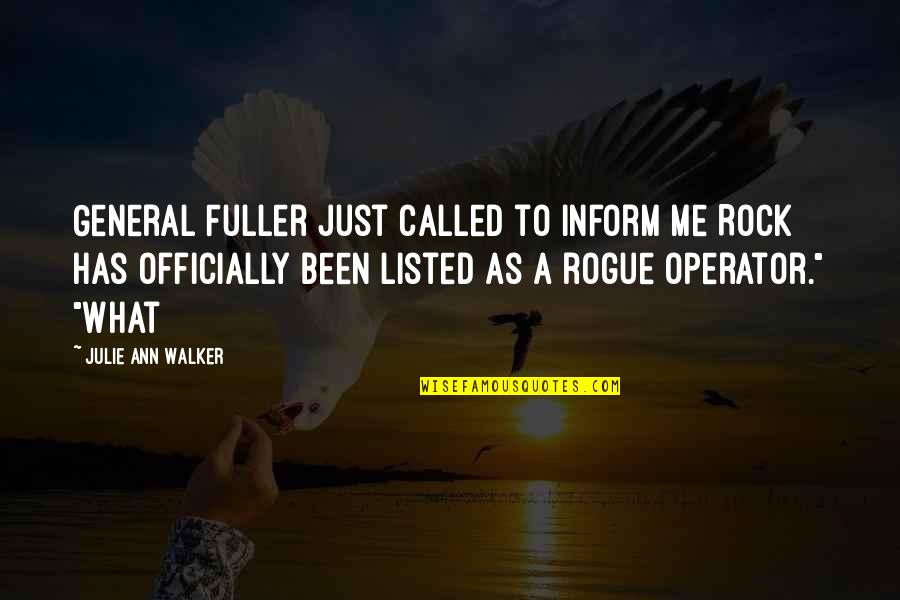 Officially Quotes By Julie Ann Walker: General Fuller just called to inform me Rock