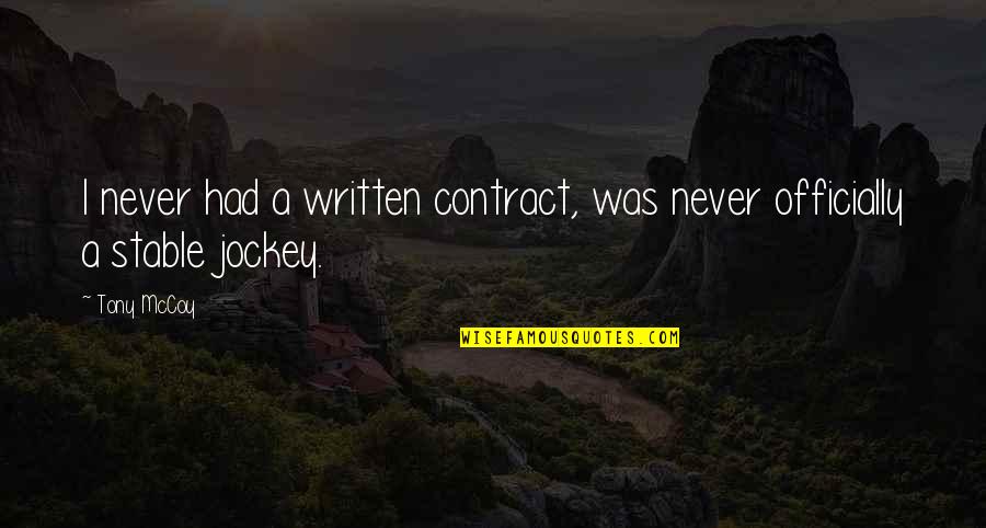 Officially Quotes By Tony McCoy: I never had a written contract, was never