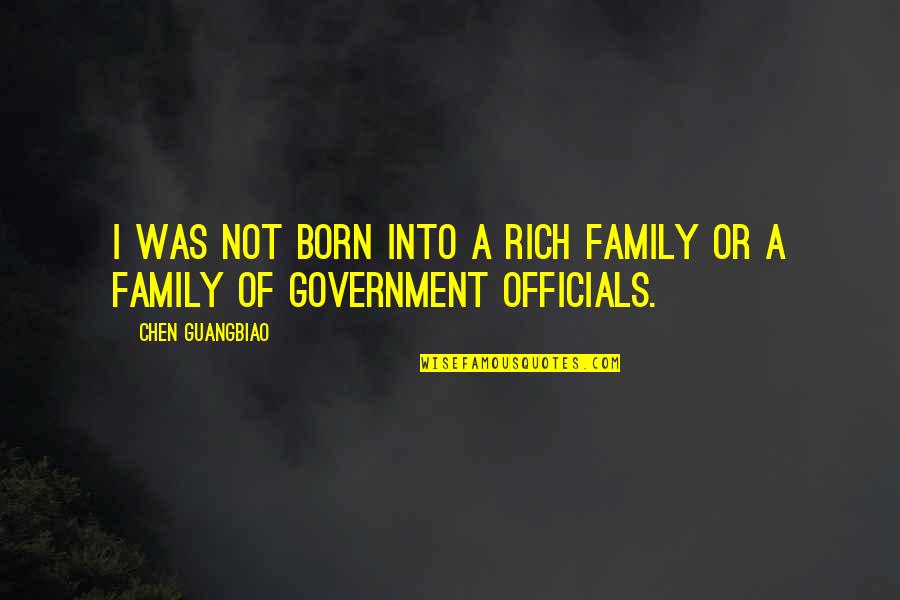 Officials Quotes By Chen Guangbiao: I was not born into a rich family