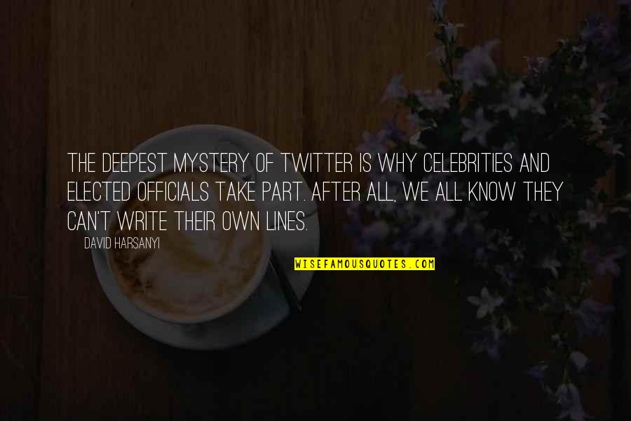 Officials Quotes By David Harsanyi: The deepest mystery of Twitter is why celebrities