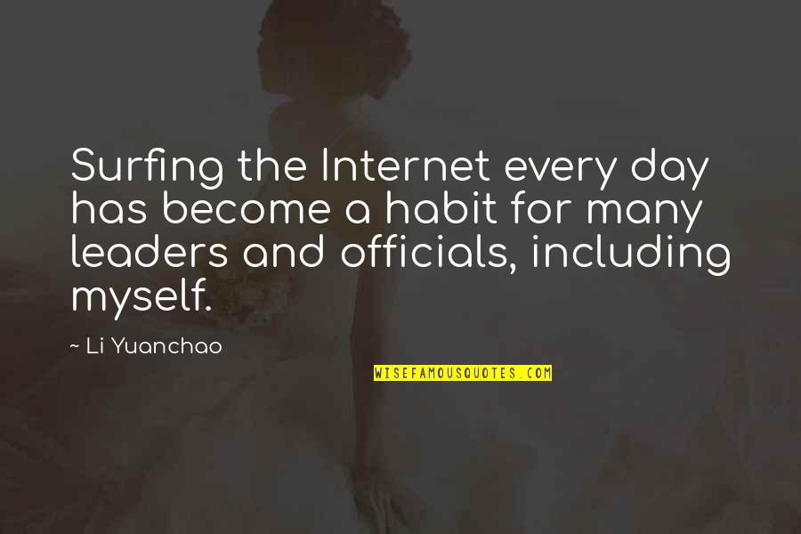 Officials Quotes By Li Yuanchao: Surfing the Internet every day has become a