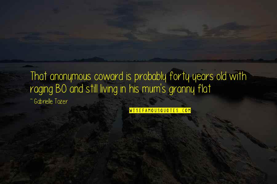Officiant Certification Quotes By Gabrielle Tozer: That anonymous coward is probably forty years old