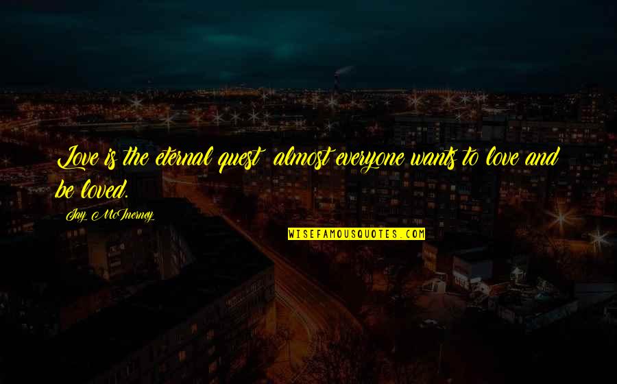 Officiated At Yankee Quotes By Jay McInerney: Love is the eternal quest: almost everyone wants