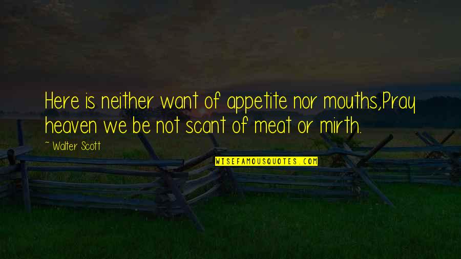 Officiated Quotes By Walter Scott: Here is neither want of appetite nor mouths,Pray