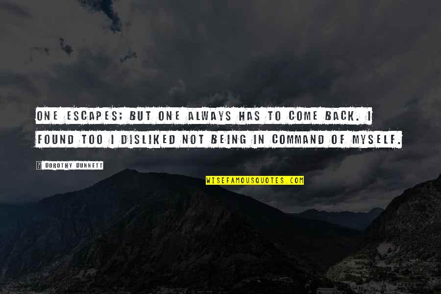 Officiated Wsj Quotes By Dorothy Dunnett: One escapes; but one always has to come Officiated Wsj Quotes By Dorothy Dunnett: One escapes; but one always has to come