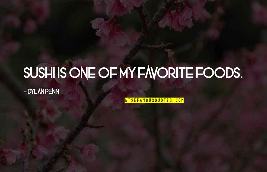 Officieel Symbol Quotes By Dylan Penn: Sushi is one of my favorite foods.