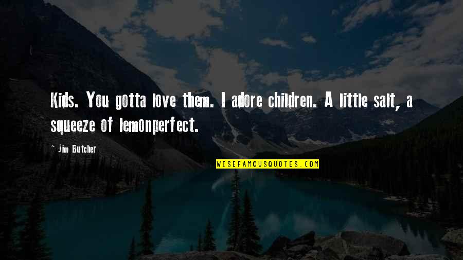 Officieel Symbol Quotes By Jim Butcher: Kids. You gotta love them. I adore children.
