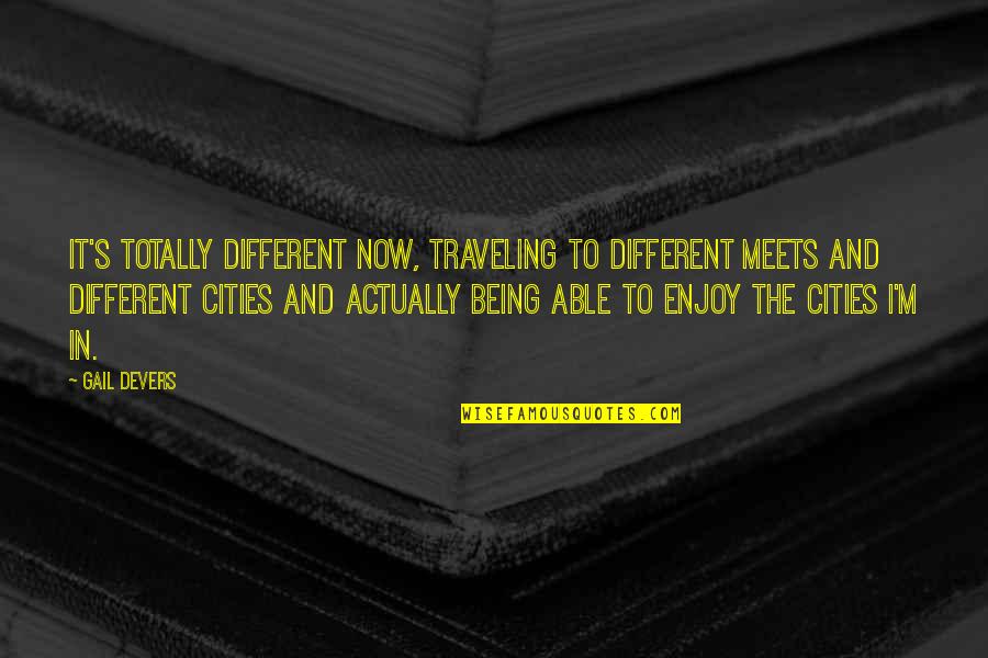 Officine Mattio Quotes By Gail Devers: It's totally different now, traveling to different meets