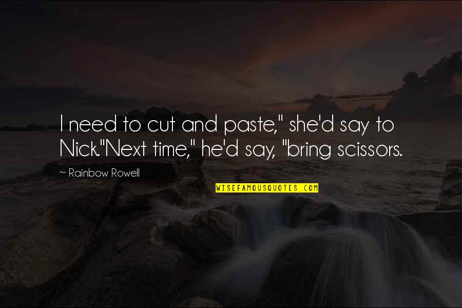 Officious Quotes By Rainbow Rowell: I need to cut and paste," she'd say Officious Quotes By Rainbow Rowell: I need to cut and paste," she'd say