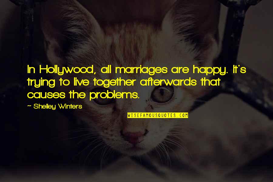 Officiousness Synonym Quotes By Shelley Winters: In Hollywood, all marriages are happy. It's trying