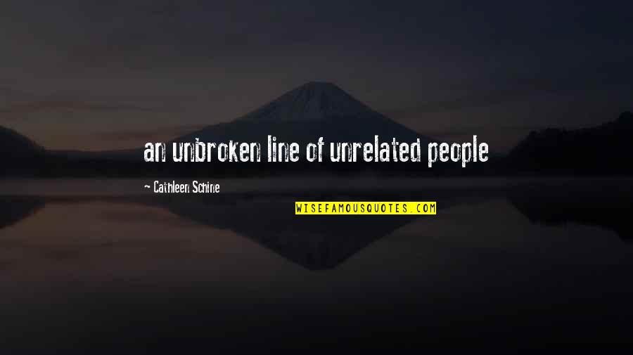 Offield Outfitters Quotes By Cathleen Schine: an unbroken line of unrelated people Offield Outfitters Quotes By Cathleen Schine: an unbroken line of unrelated people