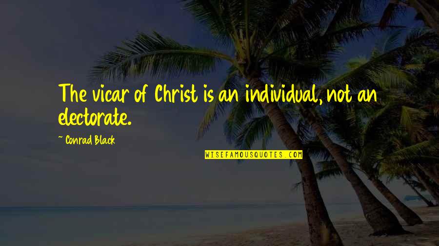 Offing Quotes By Conrad Black: The vicar of Christ is an individual, not Offing Quotes By Conrad Black: The vicar of Christ is an individual, not