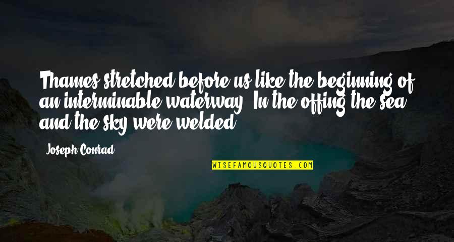 Offing Quotes By Joseph Conrad: Thames stretched before us like the beginning of