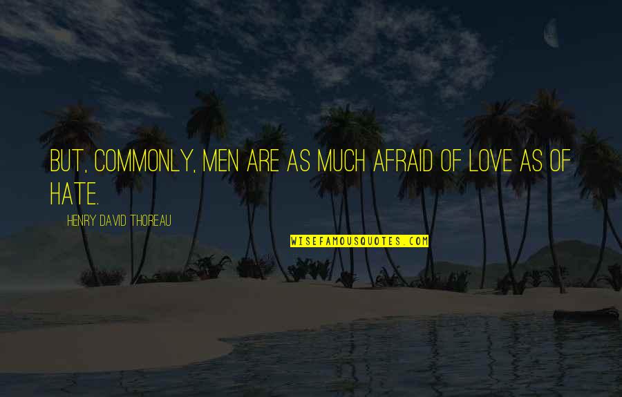 Offis Quotes By Henry David Thoreau: But, commonly, men are as much afraid of