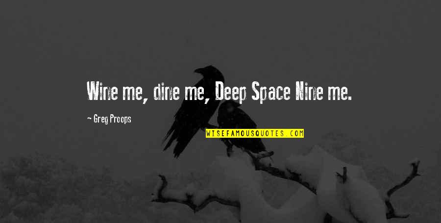 Offline Chat Quotes By Greg Proops: Wine me, dine me, Deep Space Nine me.